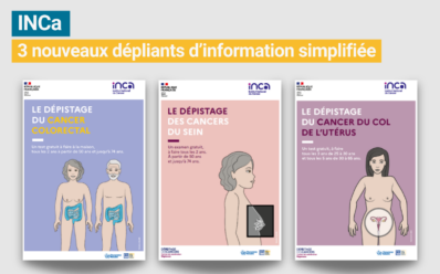 Dépistage organisé des cancers : 3 nouveaux dépliants d’information simplifiée